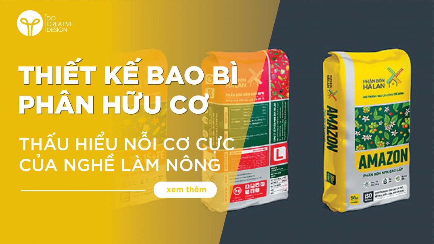 Thiết kế bao bì phân hữu cơ thấu hiểu cơ cực nghề làm nông