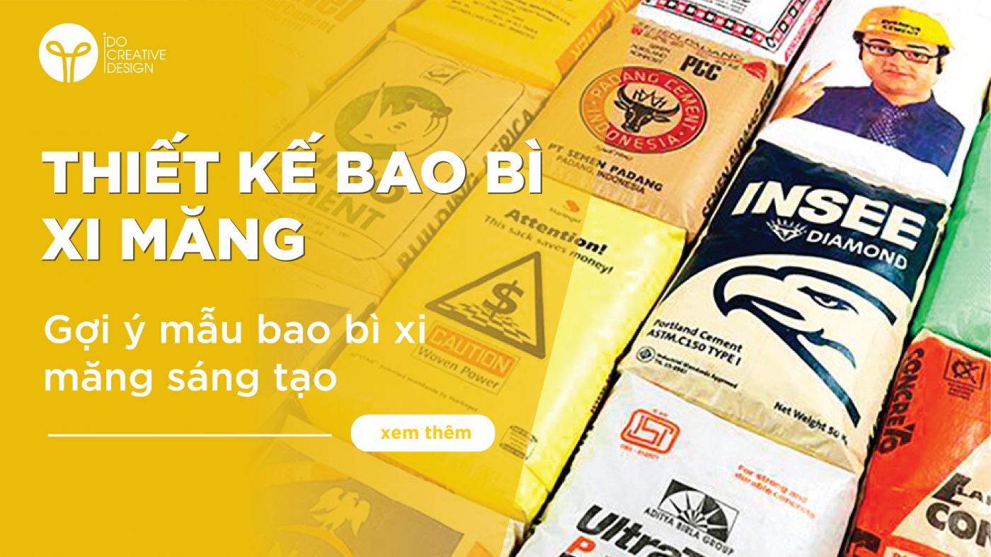 Thiết kế bao bì xi măng là gì? Gợi ý mẫu bao bì xi măng sáng tạo, hiện đại